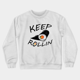 Keep rollin Crewneck Sweatshirt